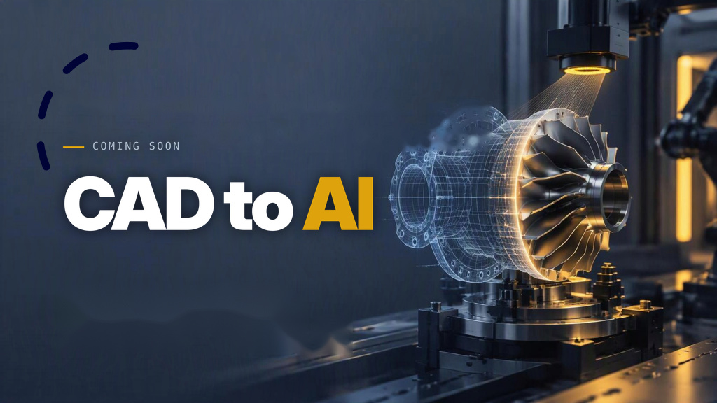 Coming soon: CAD to AI. A machined turbine part under an inspection camera with a wireframe CAD overlay.